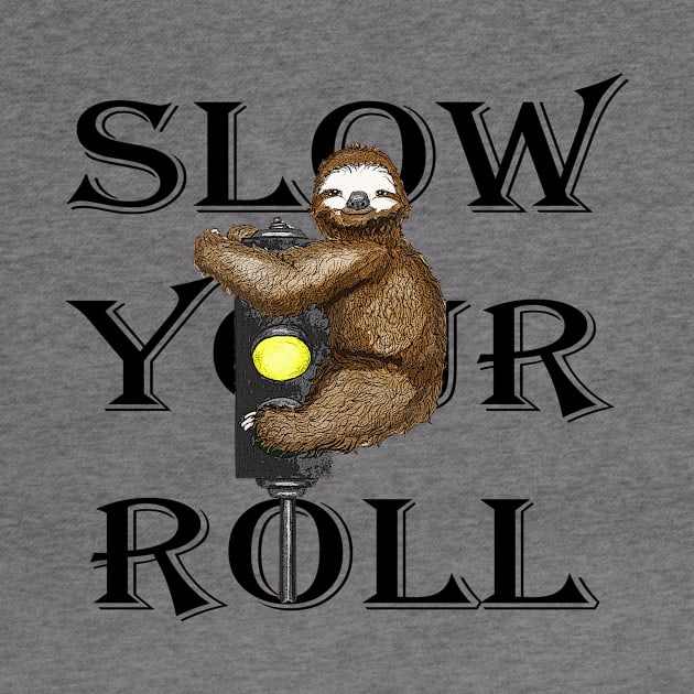 Slow Your Roll by obeymydog